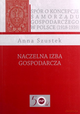 Naczelna Izba Gospodarcza - Anna Szustek [KSIĄŻKA]