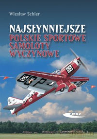 Najsłynniejsze polskie sportowe samoloty wyczynowe - Wiesław Schier [KSIĄŻKA]