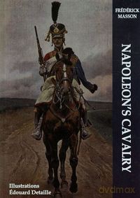 Napoleon's Cavalry - Frederick Masson [KSIĄŻKA]