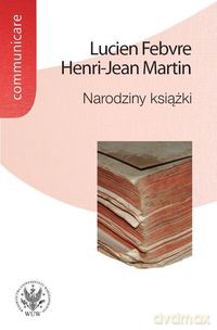 Narodziny książki - Lucien Martin Henri-Jean Febvre [KSIĄŻKA]