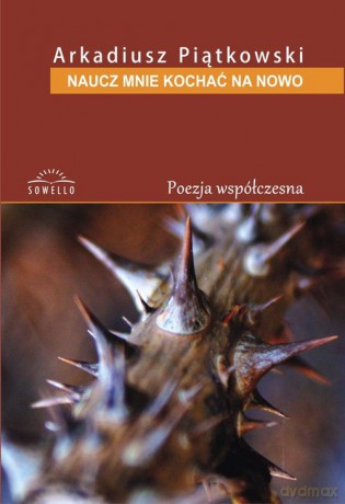 Naucz mnie kochać na nowo - Arkadiusz Piątkowski [KSIĄŻKA]