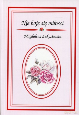 Nie boję się miłości - Magdalena Łukasiewicz [KSIĄŻKA]