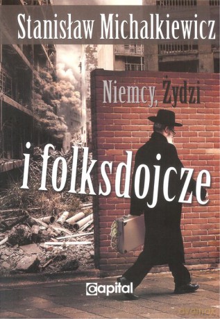 Niemcy, Żydzi i folksdojcze - Stanisław Michalkiewicz [KSIĄŻKA]