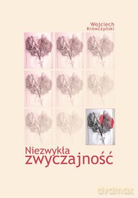 Niezwykła zwyczajność - Wojciech Krówczyński [KSIĄŻKA]