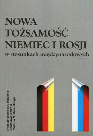 Nowa tożsamość Niemiec i Rosji w stosunkach międzynarodowych [KSIĄŻKA]