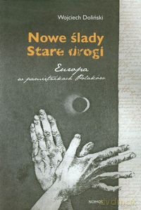 Nowe ślady Stare drogi - Wojciech Doliński [KSIĄŻKA]