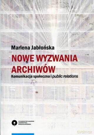 Nowe wyzwania archiwów - Marlena Jabłońska [KSIĄŻKA]