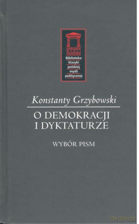 O demokracji i dyktaturze - Konstanty Grzybowski [KSIĄŻKA]