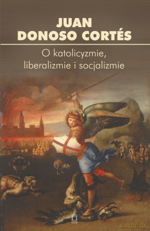 O katolicyzmie, liberalizmie i socjalizmie [KSIĄŻKA]