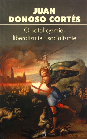 O katolicyzmie, liberalizmie i socjalizmie [KSIĄŻKA]