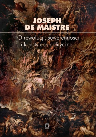O rewolucji, suwerenności i konstytucji politycznej - Maistre Joseph de [KSIĄŻKA]