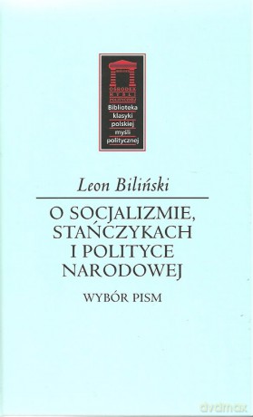 O socjalizmie, stańczykach i polityce narodowej - Leon Biliński [KSIĄŻKA]