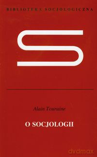 O socjologii - Alain Touraine [KSIĄŻKA]