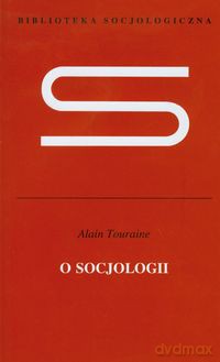 O socjologii - Alain Touraine [KSIĄŻKA]