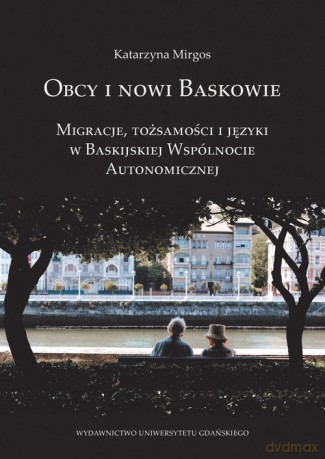 Obcy i nowi Baskowie - Katarzyna Mirgos [KSIĄŻKA]