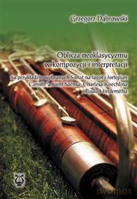 Oblicza neoklasycyzmu w kompozycji i interpretacji - Grzegorz Dąbrowski [KSIĄŻKA]
