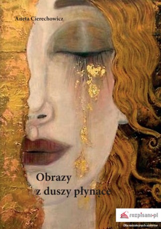 Obrazy z duszy płynące - Aneta Cierechowicz [KSIĄŻKA]