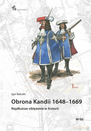 Obrona Kandii 1648-1669 Najdłuższe oblężenie w historii - Igor Babulin [KSIĄŻKA]