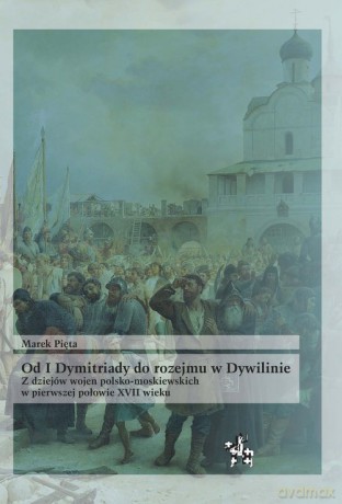 Od I Dymitriady do rozejmu w Dywilinie - Marek Pięta [KSIĄŻKA]
