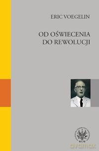 Od oświecenia do rewolucji - Eric Voegelin [KSIĄŻKA]