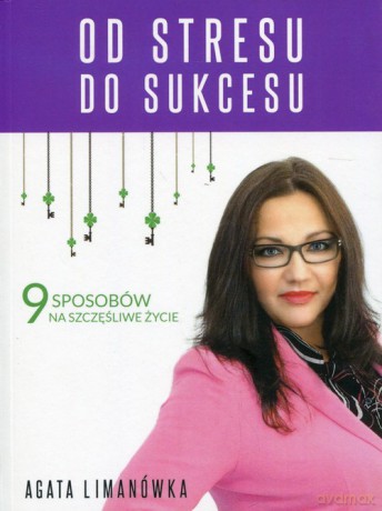 Od stresu do sukcesu - Agata Limanówka [KSIĄŻKA]
