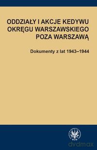 Oddziały i akcje Kedywu Okręgu Warszawskiego poza Warszawą - Hanna Rybicka [KSIĄŻKA]