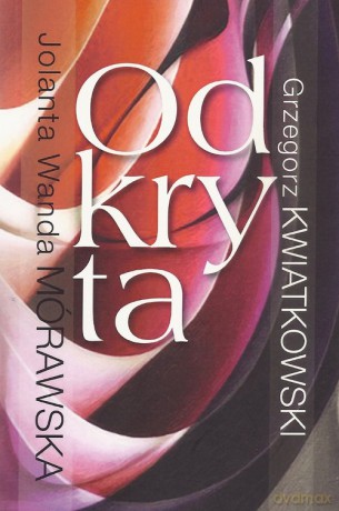 Odkryta - Wanda Jolanta Mórawska, Grzegorz Kwiatkowski [KSIĄŻKA]