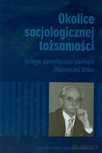 Okolice socjologicznej tożsamości [KSIĄŻKA]