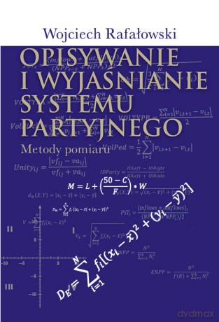 Opisywanie i wyjaśnianie systemu partyjnego - Wojciech Rafałowski [KSIĄŻKA]