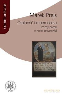 Oralność i mnemonika - Marek Prejs [KSIĄŻKA]