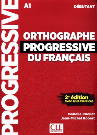 Orthographe Progressive du francais Debutant - Isabelle Chollet, Jean-Michel Robert [KSIĄŻKA]