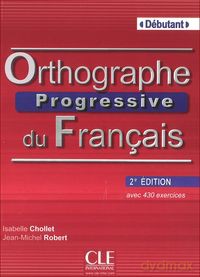 Orthographe Progressive du Francais Debutant książka z CD 2 edycja - Isabelle Chollet, Jean-Michael Robert [KSIĄŻKA]