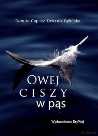 Owej ciszy w pąs - Bylińska Danuta Capliez-Delcroix [KSIĄŻKA]