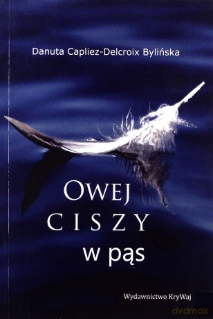 Owej ciszy w pąs - Bylińska Danuta Capliez-Delcroix [KSIĄŻKA]