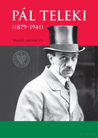 Pal Teleki (1879-1941) - Balázs Ablonczy [KSIĄŻKA]