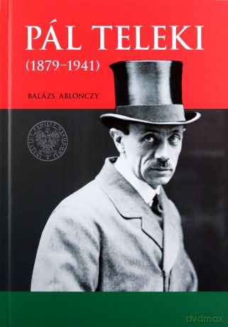 Pal Teleki (1879-1941) - Balázs Ablonczy [KSIĄŻKA]