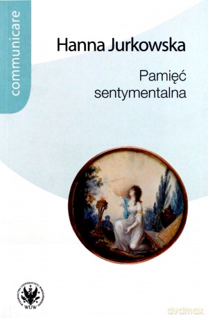 Pamięć sentymentalna - Hanna Jurkowska [KSIĄŻKA]