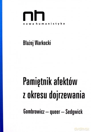 Pamiętnik afektów z okresu dojrzewania. Gombrowicz - queer - Sedgwick - Błażej Warkocki [KSIĄŻKA]