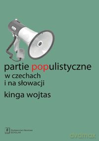 Partie populistyczne w Czechach i na Słowacji - Kinga Wojtas [KSIĄŻKA]