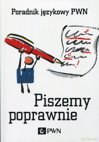 Piszemy poprawnie Poradnik językowy PWN - Aleksandra Kubiak-Sokół [KSIĄŻKA]