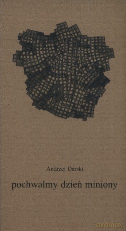 Pochwalmy dzień miniony - Andrzej Darski [KSIĄŻKA]