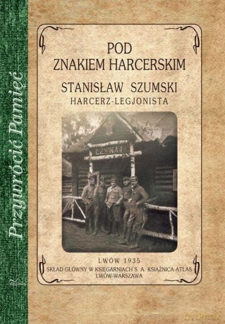 Pod znakiem harcerskim - Stanisław Szumski [KSIĄŻKA]