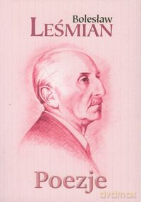 Poezje - Bolesław Leśmian [KSIĄŻKA]