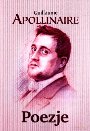 Poezje - Guillaume Apollinaire [KSIĄŻKA]