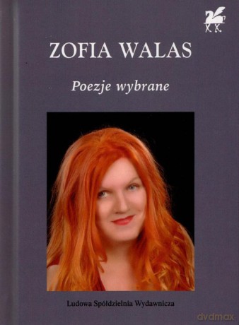 Poezje Wybrane Zofia Walas - Zofia Walas [KSIĄŻKA]