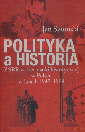 Polityka a historia - Jan Szumski [KSIĄŻKA]