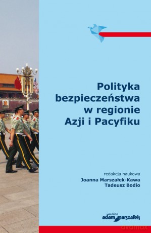 Polityka bezpieczeństwa w regionie Azji i Pacyfiku [KSIĄŻKA]