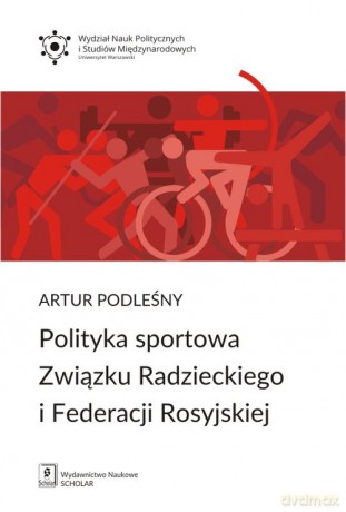 Polityka sportowa Związku Radzieckiego i Federacji Rosyjskiej - Artur Podleśny [KSIĄŻKA]