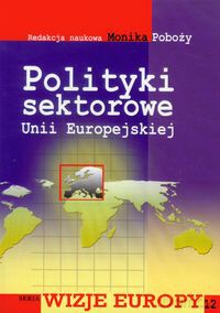 Polityki sektorowe Unii Europejskiej [KSIĄŻKA]