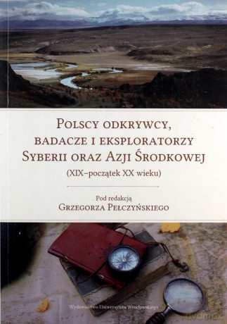 Polscy odkrywcy, badacze i eksploratorzy Syberii oraz Azji Środkowej [KSIĄŻKA]